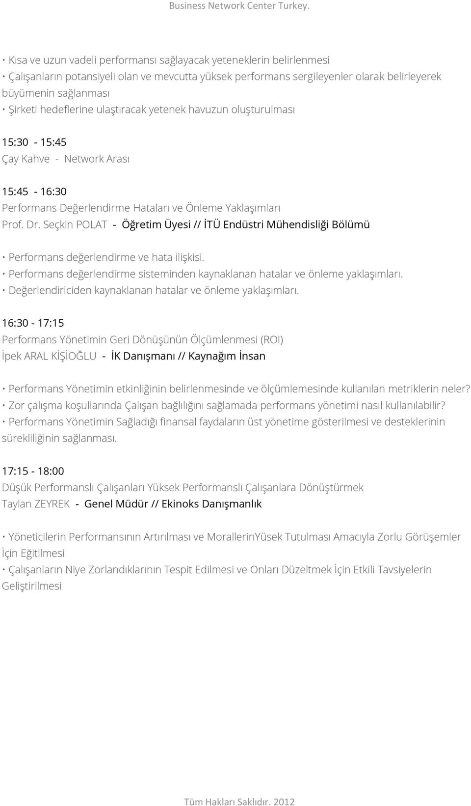 Seçkin POLAT - Öğretim Üyesi // İTÜ Endüstri Mühendisliği Bölümü Performans değerlendirme ve hata ilişkisi. Performans değerlendirme sisteminden kaynaklanan hatalar ve önleme yaklaşımları.