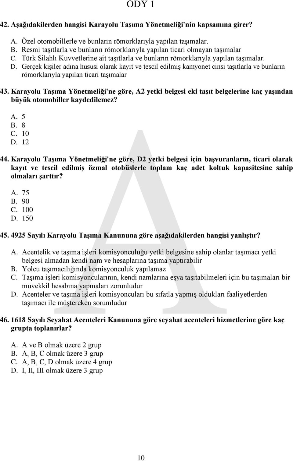 Gerçek kişiler adına hususi olarak kayıt ve tescil edilmiş kamyonet cinsi taşıtlarla ve bunların römorklarıyla yapılan ticari taşımalar 43.