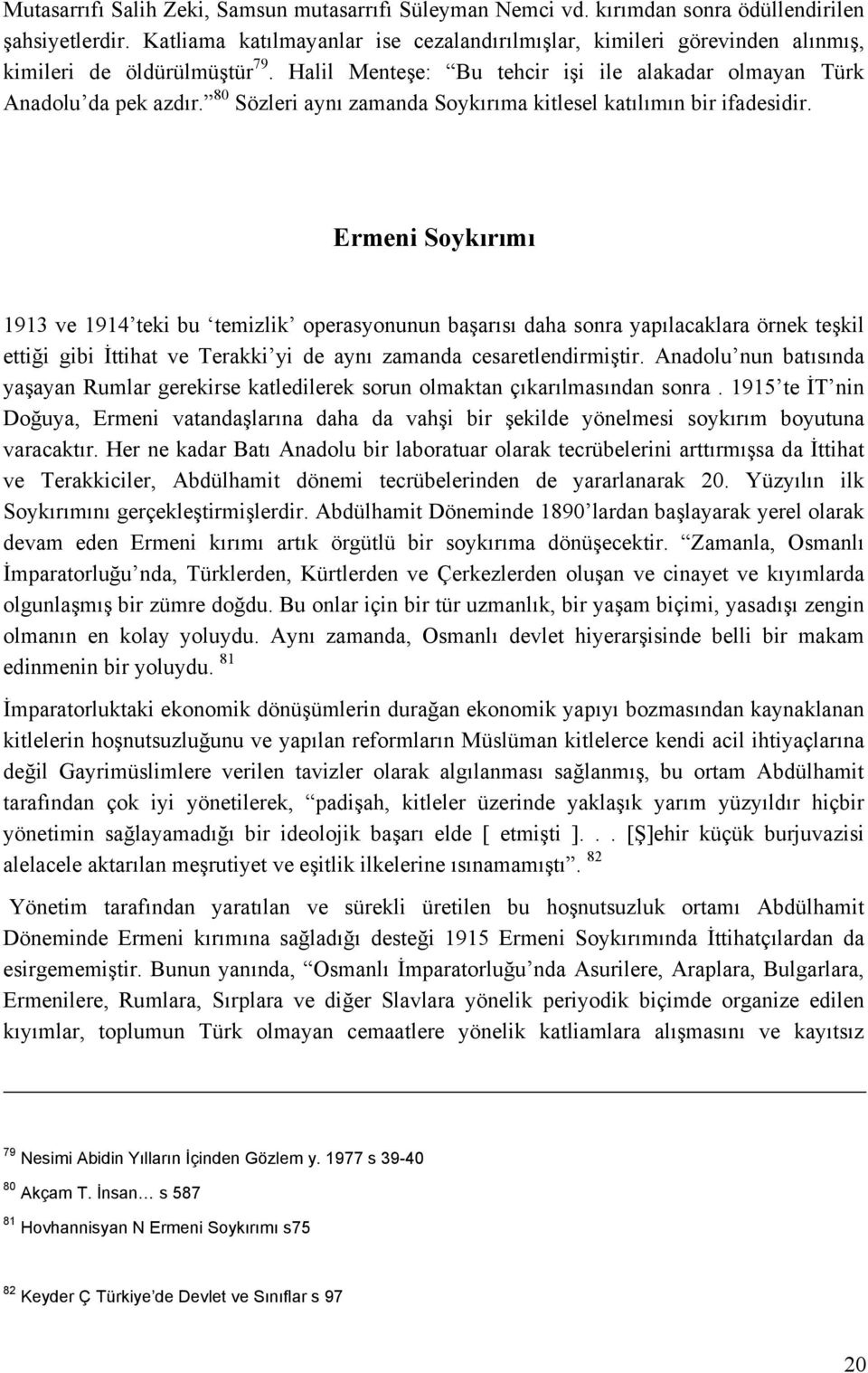 80 Sözleri aynı zamanda Soykırıma kitlesel katılımın bir ifadesidir.