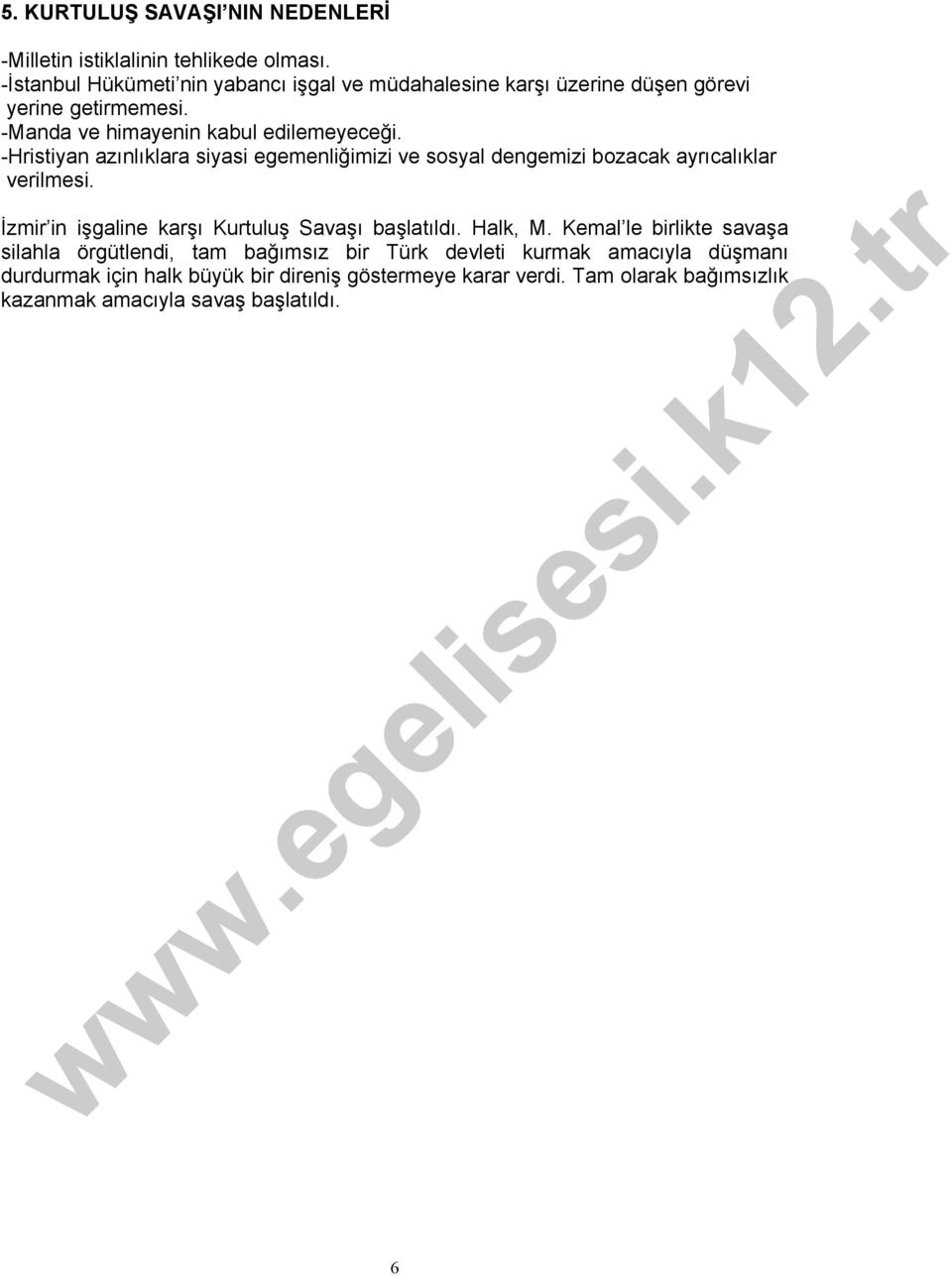 -Hristiyan azınlıklara siyasi egemenliğimizi ve sosyal dengemizi bozacak ayrıcalıklar verilmesi. İzmir in işgaline karşı Kurtuluş Savaşı başlatıldı.