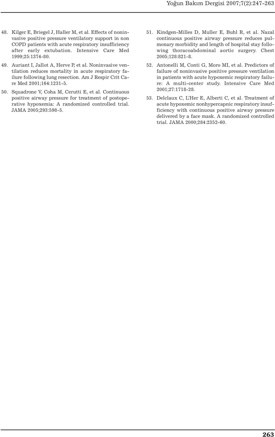 Am J Respir Crit Care Med 2001;164:1231-5. 50. Squadrone V, Coha M, Cerutti E, et al. Continuous positive airway pressure for treatment of postoperative hypoxemia: A randomized controlled trial.