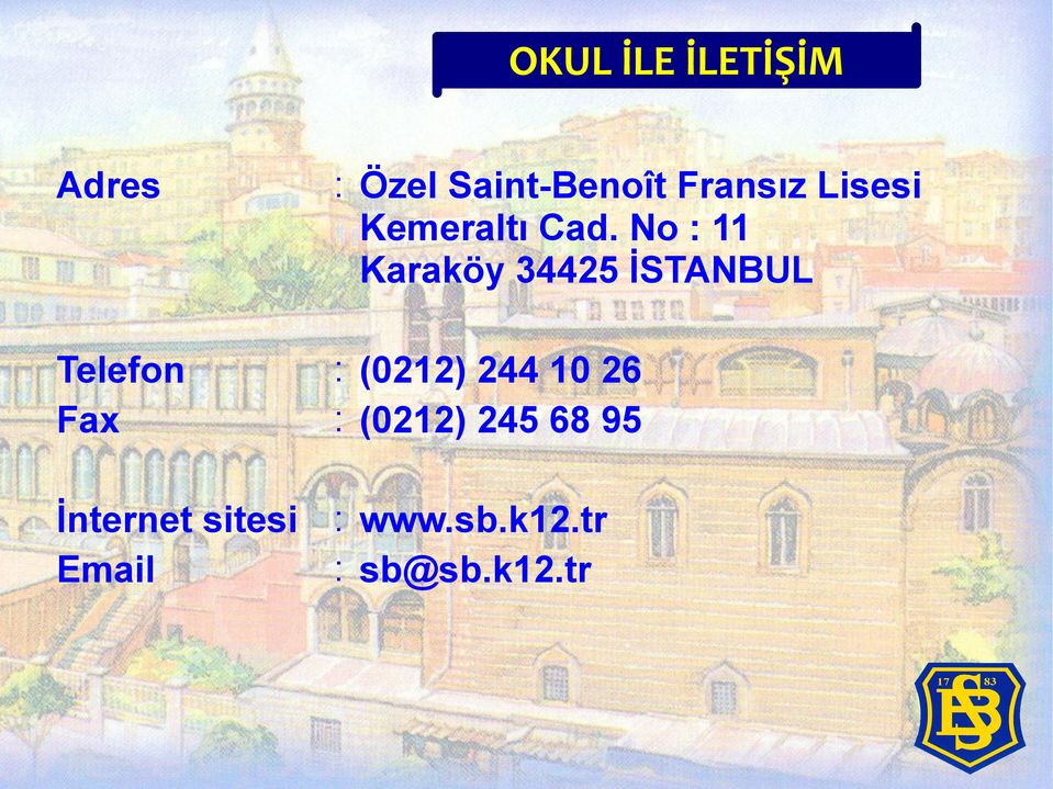 No : 11 Karaköy 34425 İSTANBUL Telefon : (0212) 244