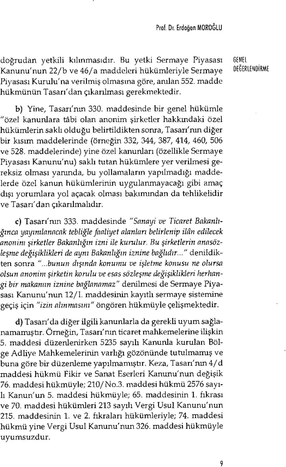 madde hükmünün Tasar ı'dan ç ıkarılmas ı gerekmektedir. b) Yine, Tasar ı'nın 330.