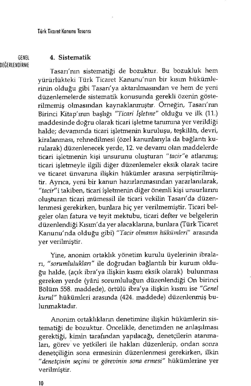 olmasından kaynaklanmıştır. Örneğin, Tasar ı'nın Birinci Kitap' ırun ba şliğı "Ticari İşletme" oldu ğu ve ilk (11.