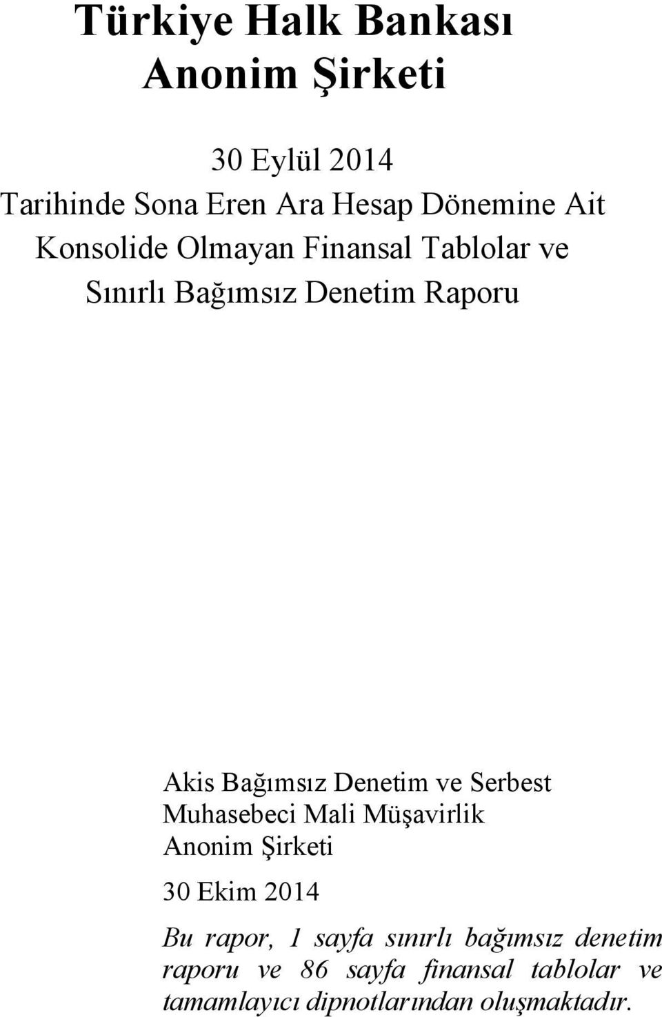 ve Serbest Muhasebeci Mali Müşavirlik Anonim Şirketi 30 Ekim 2014 Bu rapor, 1 sayfa sınırlı