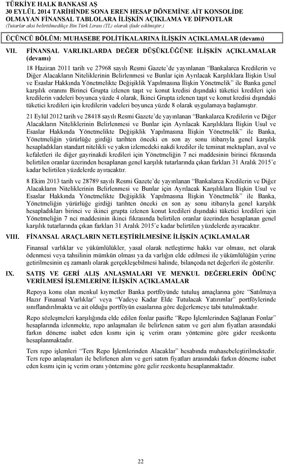 Belirlenmesi ve Bunlar için Ayrılacak Karşılıklara İlişkin Usul ve Esaslar Hakkında Yönetmelikte Değişiklik Yapılmasına İlişkin Yönetmelik ile Banka genel karşılık oranını Birinci Grupta izlenen