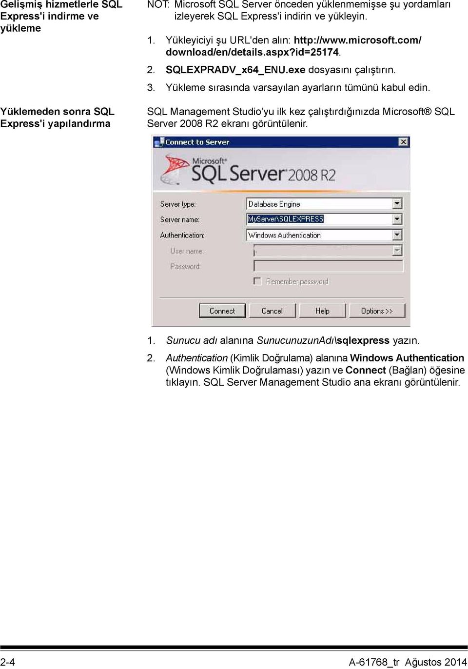 Yükleme sırasında varsayılan ayarların tümünü kabul edin. SQL Management Studio'yu ilk kez çalıştırdığınızda Microsoft SQL Server 2008 R2 ekranı görüntülenir. 1.