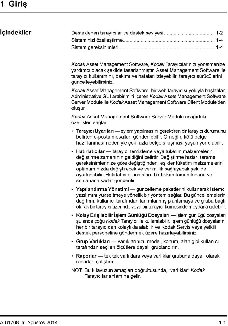 Asset Management Software ile tarayıcı kullanımını, bakımı ve hataları izleyebilir, tarayıcı sürücülerini güncelleyebilirsiniz.