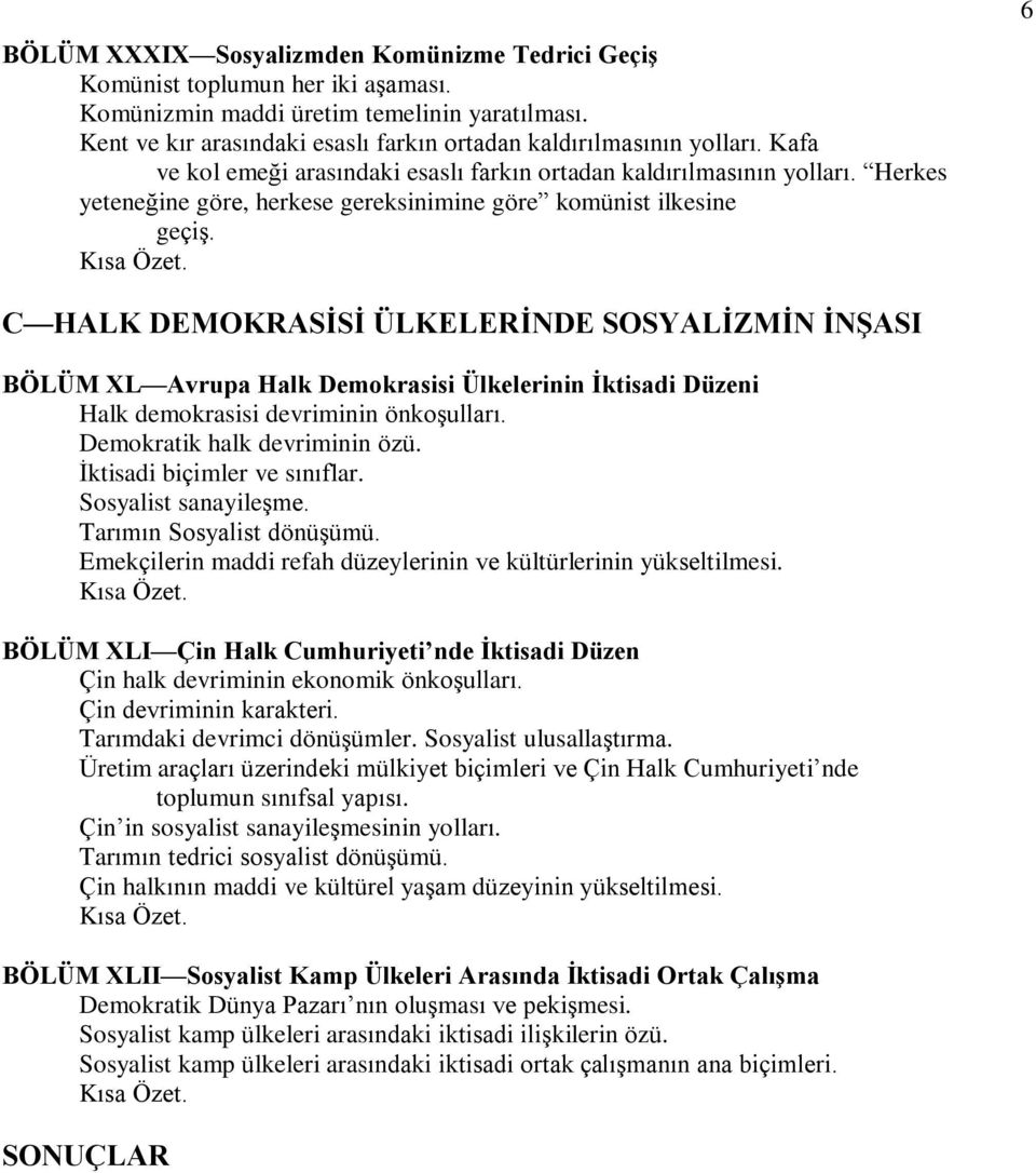 6 C HALK DEMOKRASÝSÝ ÜLKELERÝNDE SOSYALÝZMÝN ÝNªASI BÖLÜM XL Avrupa Halk Demokrasisi Ülkelerinin Ýktisadi Düzeni Halk demokrasisi devriminin önkoºullarý. Demokratik halk devriminin özü.