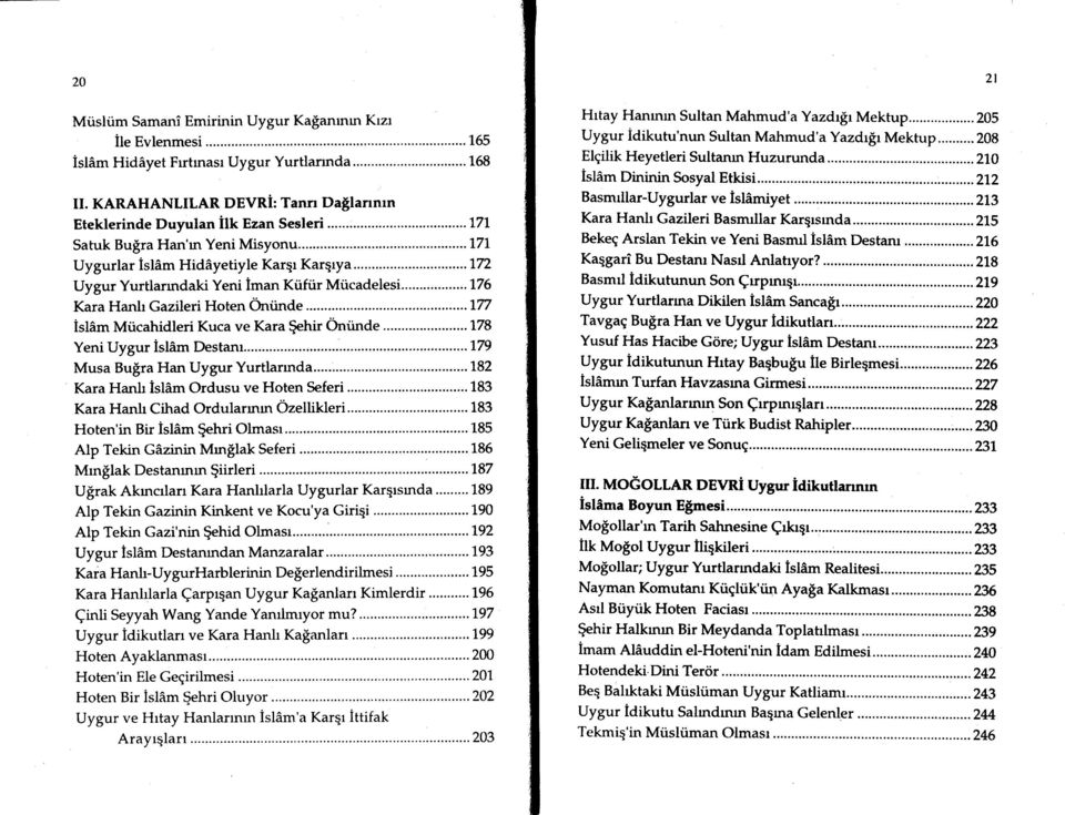 ... 17 6...'...In Kara Hanlr Gazileri Hoten Ontinde islam Mticahidleri Kuca ve Kara $ehir Ontinde...'...'... 178 Yeni Uygur islam Destanr......'...'...'.179 Musa Bu$ra Han Uygur Yurtlarrnda Kara Hanh isldm Ordusu ve Hoten Seferi.