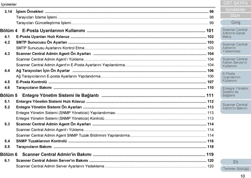 .. 106 Ağ Tarayıcılarının E-posta Ayarlarını Yapılandırma... 106 4.5 Kontrolü... 107 4.6 Tarayıcıların Bakımı... 110 Bölüm 5... 111 5.1 Entergre Yönetim Sistemi Hızlı Kılavuz... 112 5.