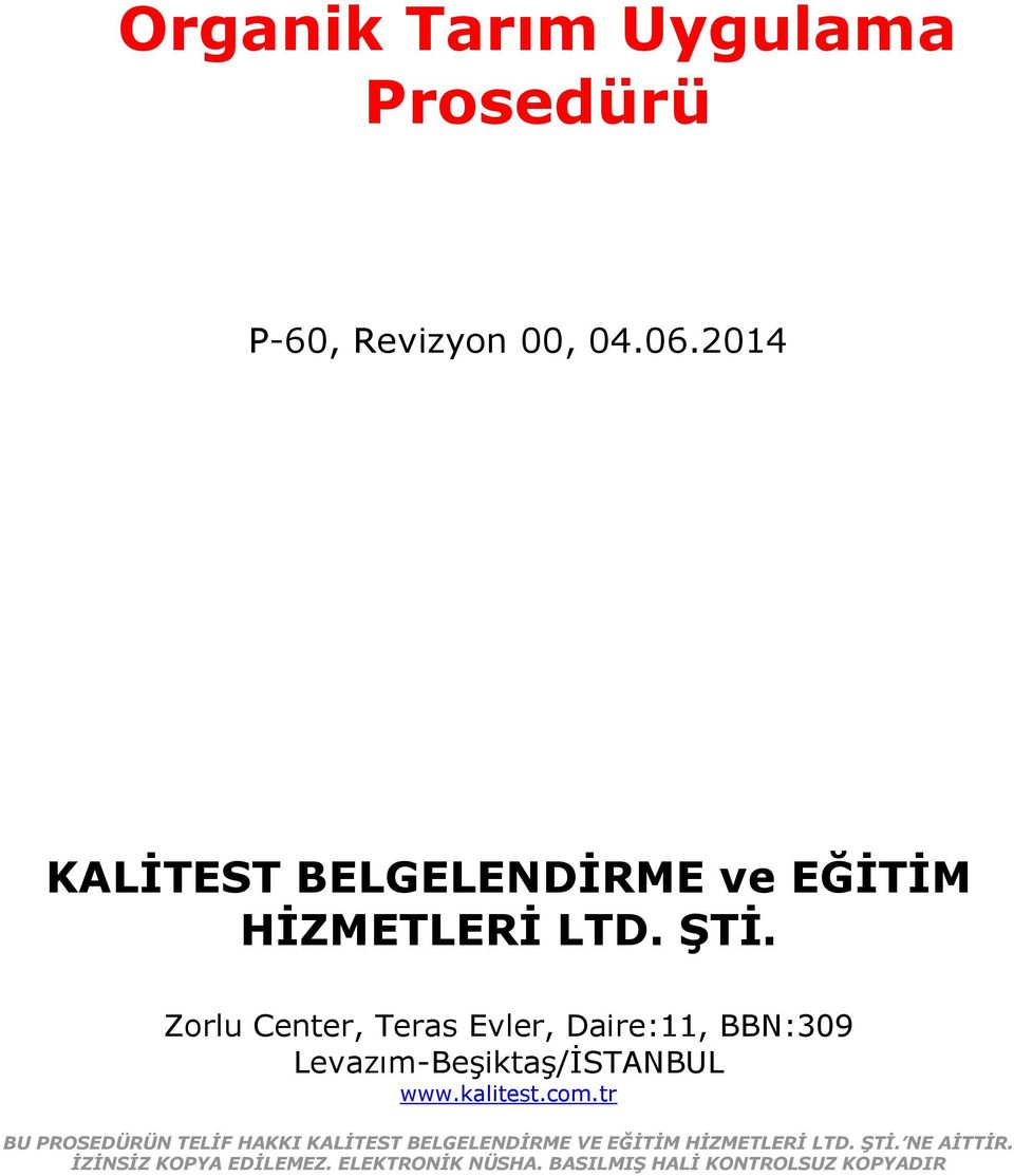 Zorlu Center, Teras Evler, Daire:11, BBN:309 Levazım-Beşiktaş/İSTANBUL www.kalitest.com.