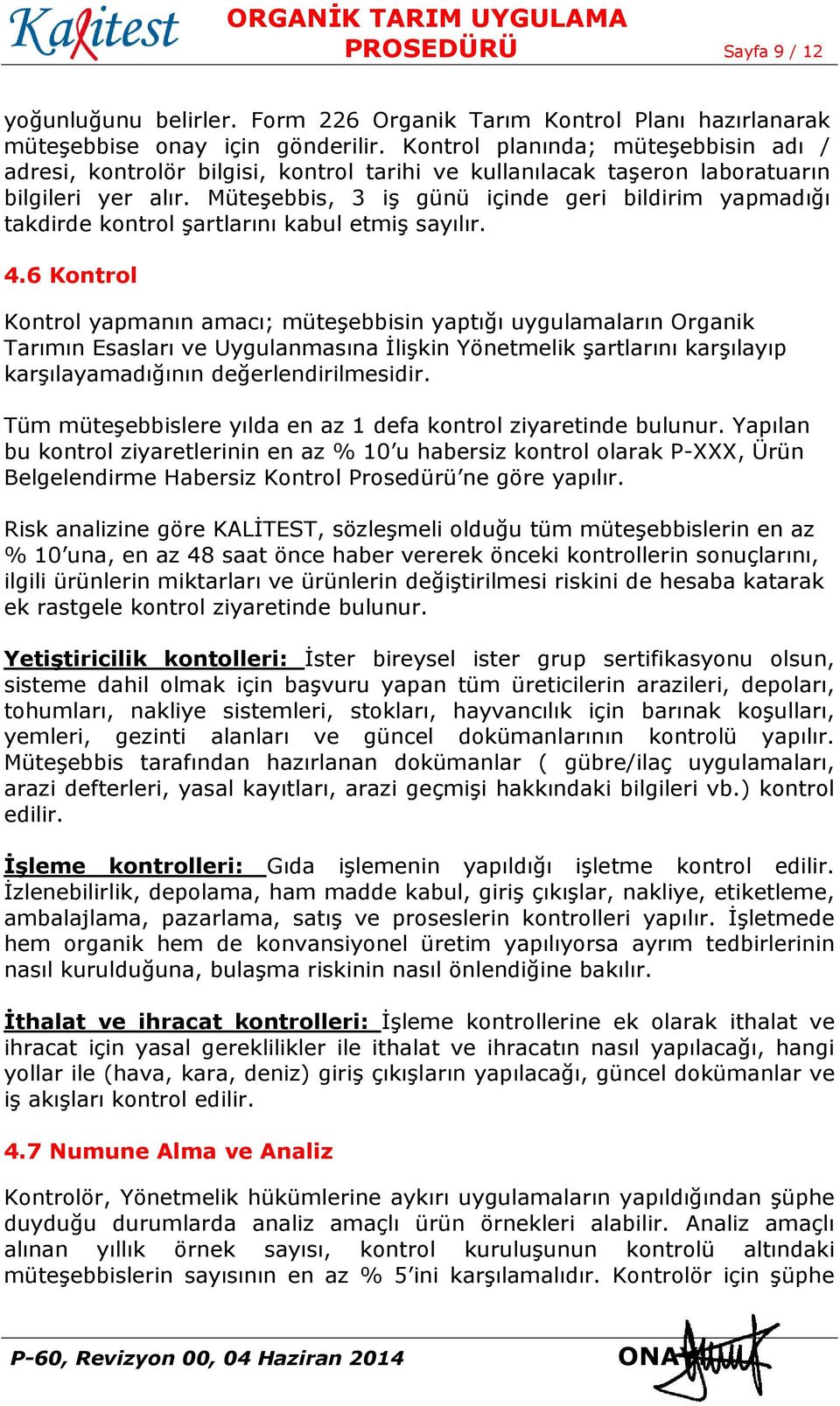 Müteşebbis, 3 iş günü içinde geri bildirim yapmadığı takdirde kontrol şartlarını kabul etmiş sayılır. 4.