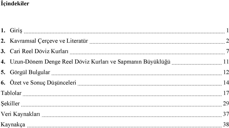 Uzun-Dönem Denge Reel Döviz Kurları ve Sapmanın Büyüklüğü 11 5.