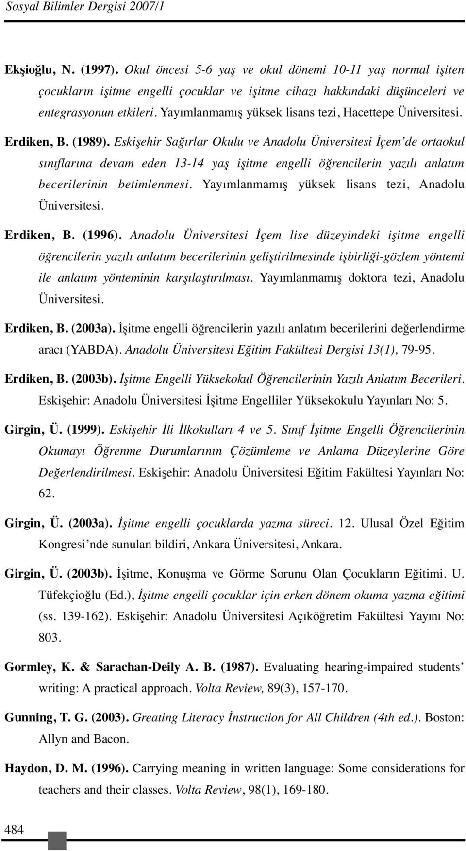 Yayımlanmamış yüksek lisans tezi, Hacettepe Üniversitesi. Erdiken, B. (1989).