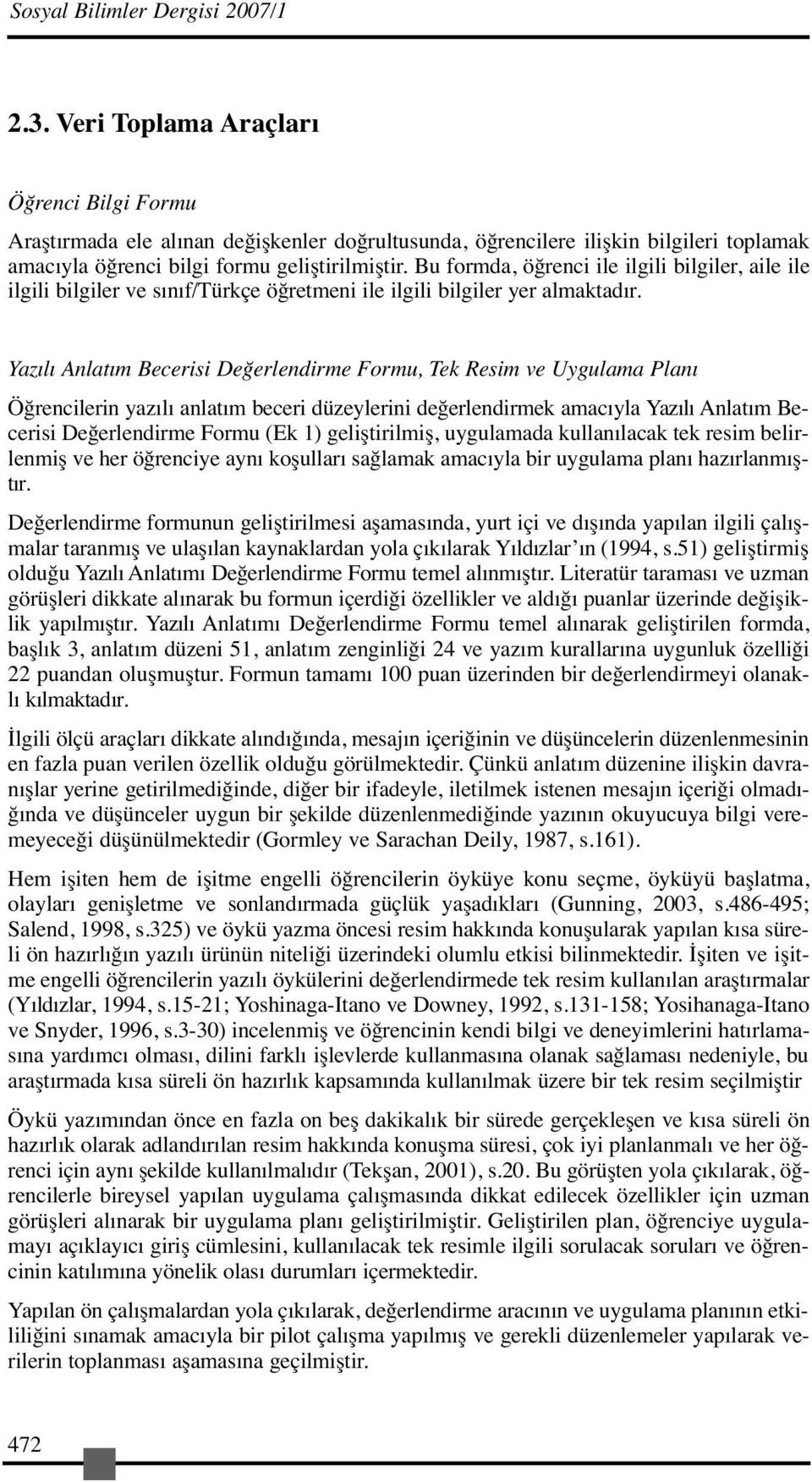 Bu formda, öğrenci ile ilgili bilgiler, aile ile ilgili bilgiler ve sınıf/türkçe öğretmeni ile ilgili bilgiler yer almaktadır.