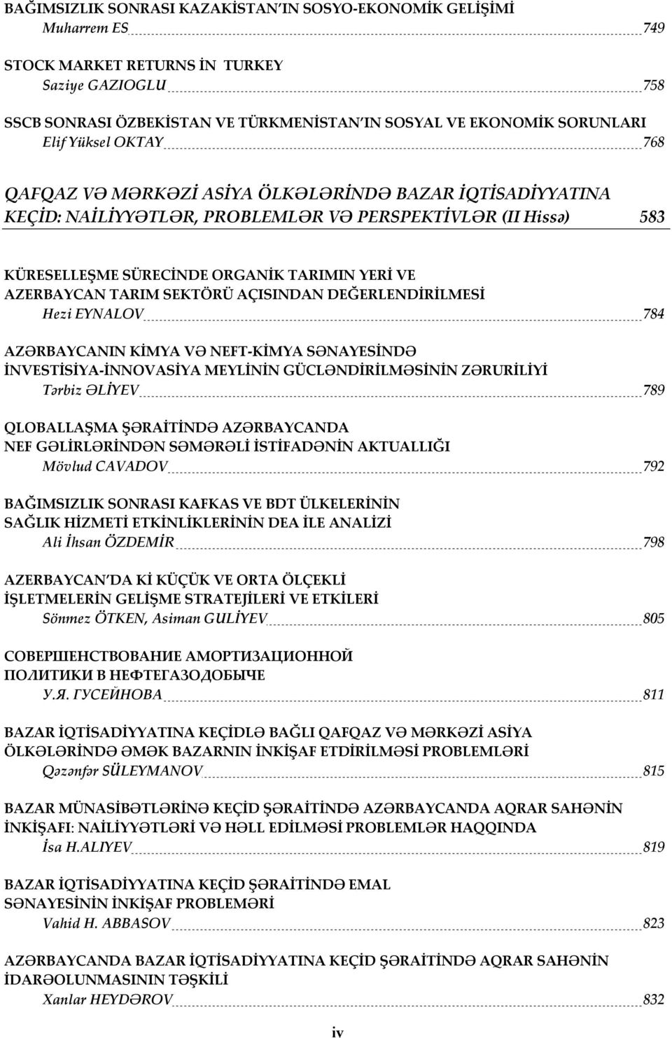 AZERBAYCAN TARIM SEKTÖRÜ AÇISINDAN DEĞERLENDİRİLMESİ Hezi EYNALOV 784 AZƏRBAYCANIN KİMYA VƏ NEFT-KİMYA SƏNAYESİNDƏ İNVESTİSİYA-İNNOVASİYA MEYLİNİN GÜCLƏNDİRİLMƏSİNİN ZƏRURİLİYİ Tərbiz ƏLİYEV 789