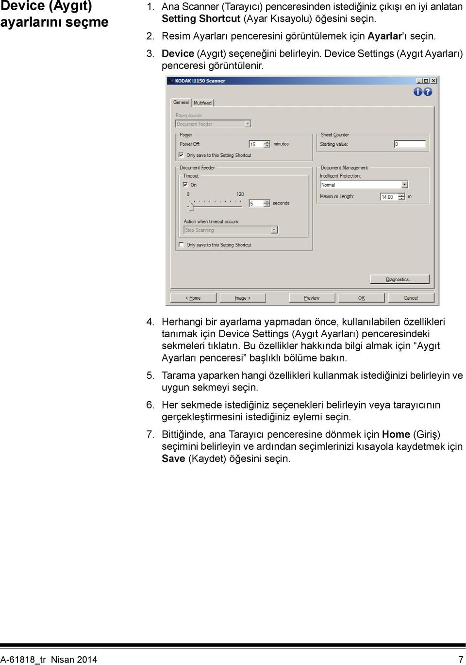 Herhangi bir ayarlama yapmadan önce, kullanılabilen özellikleri tanımak için Device Settings (Aygıt Ayarları) penceresindeki sekmeleri tıklatın.