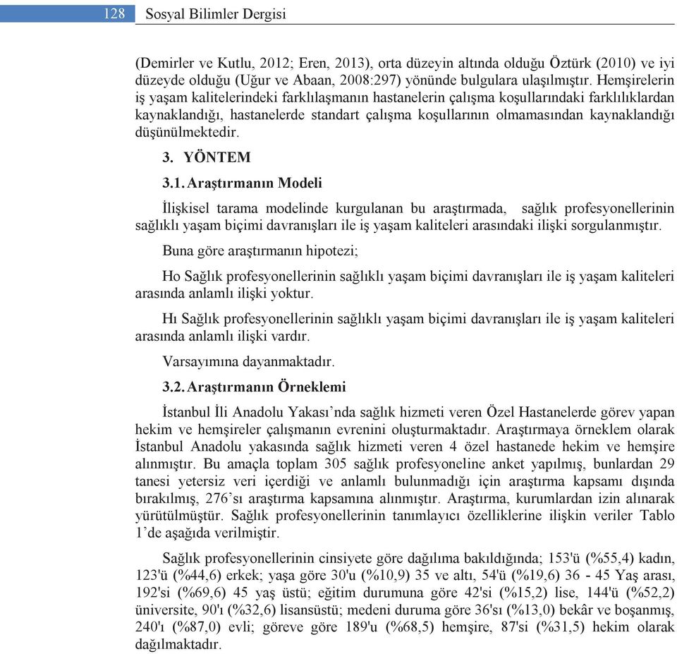 düşünülmektedir. 3. YÖNTEM 3.1.