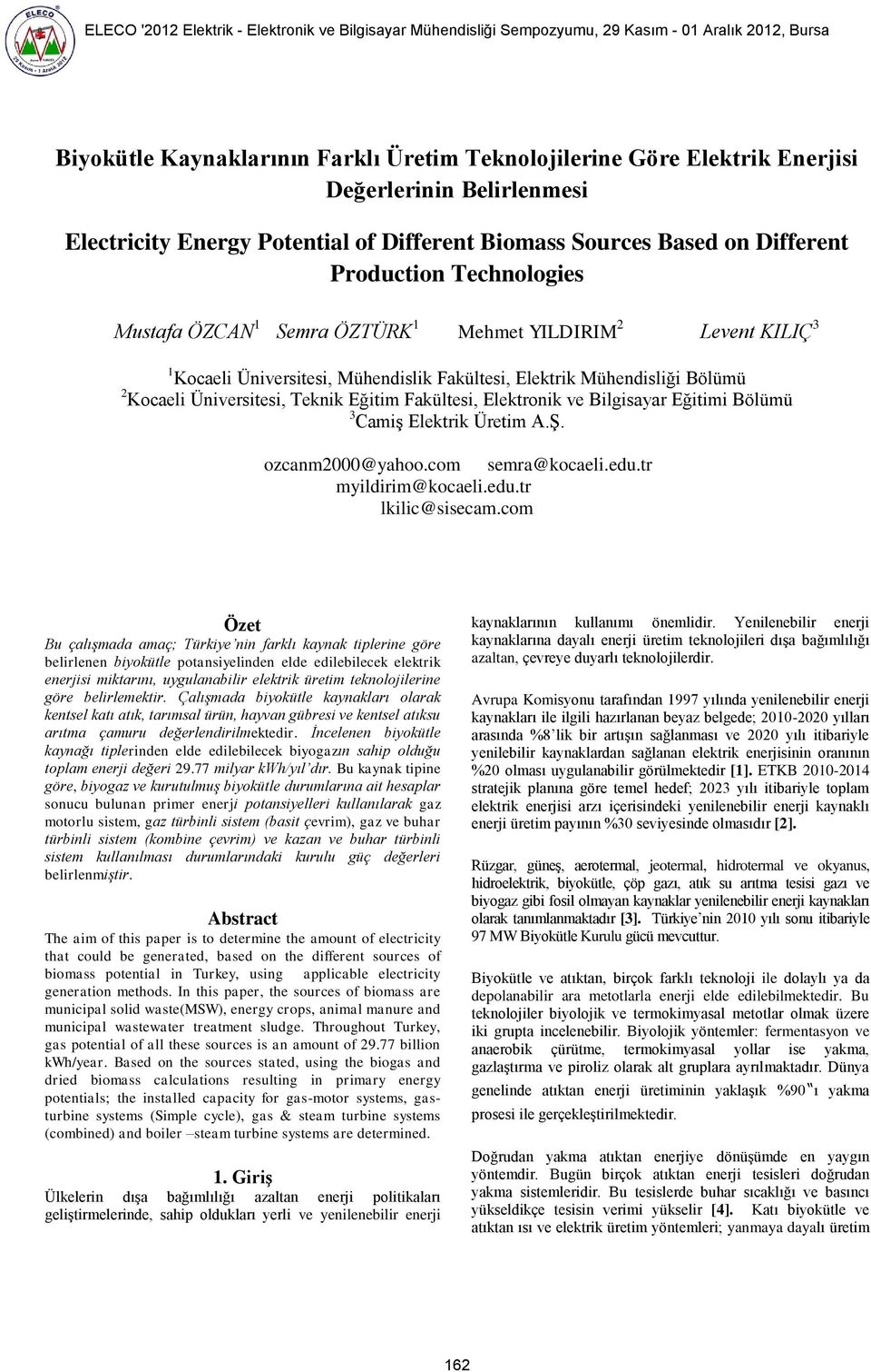 Fakültesi, Elektronik ve Bilgisayar Eğitimi Bölümü 3 Camiş Elektrik Üretim A.Ş. ozcanm2000@yahoo.com semra@kocaeli.edu.tr myildirim@kocaeli.edu.tr lkilic@sisecam.