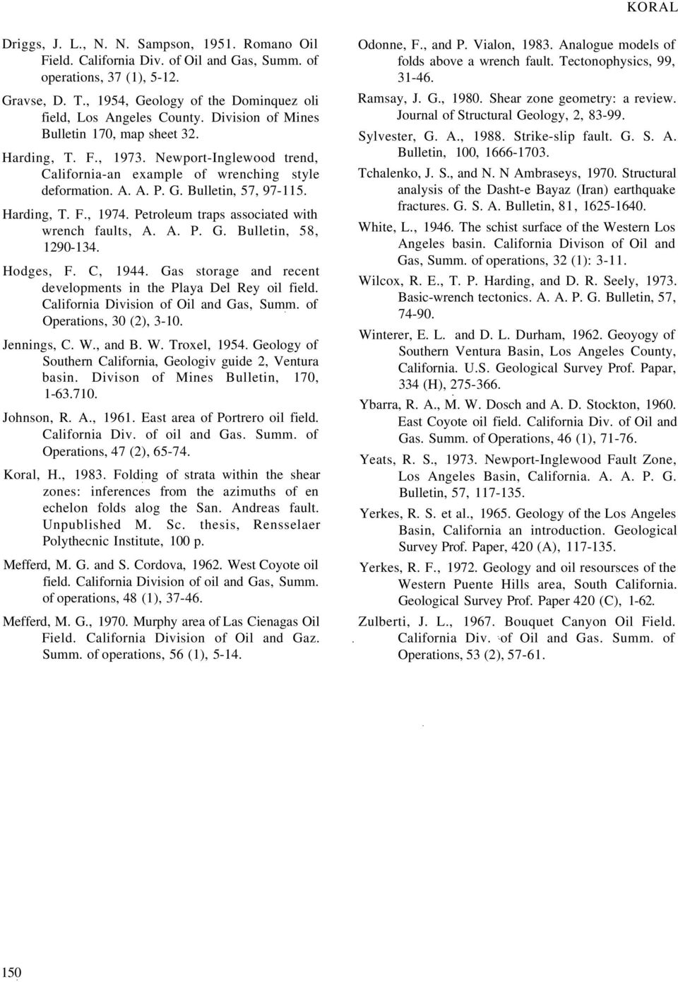 Newport-Inglewood trend, California-an example of wrenching style deformation. A. A. P. G. Bulletin, 57, 97-115. Harding, T. F., 1974. Petroleum traps associated with wrench faults, A. A. P. G. Bulletin, 58, 1290-134.