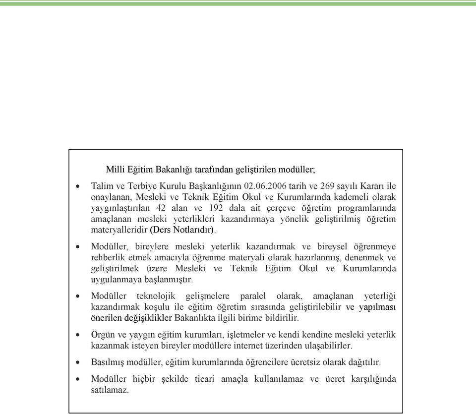 yeterlikleri kazandırmaya yönelik geliştirilmiş öğretim materyalleridir (Ders Notlarıdır).