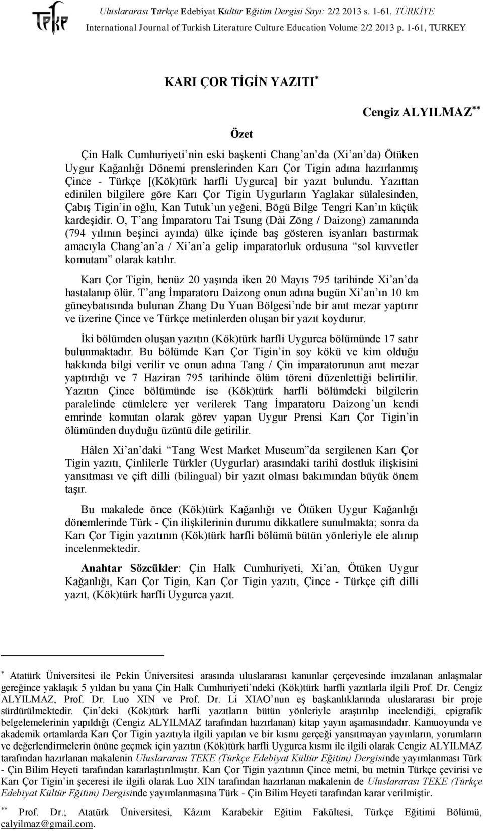 O, T ang İmparatoru Tai Tsung (Dài Zōng / Daizong) zamanında (794 yılının beşinci ayında) ülke içinde baş gösteren isyanları bastırmak amacıyla Chang an a / Xi an a gelip imparatorluk ordusuna sol