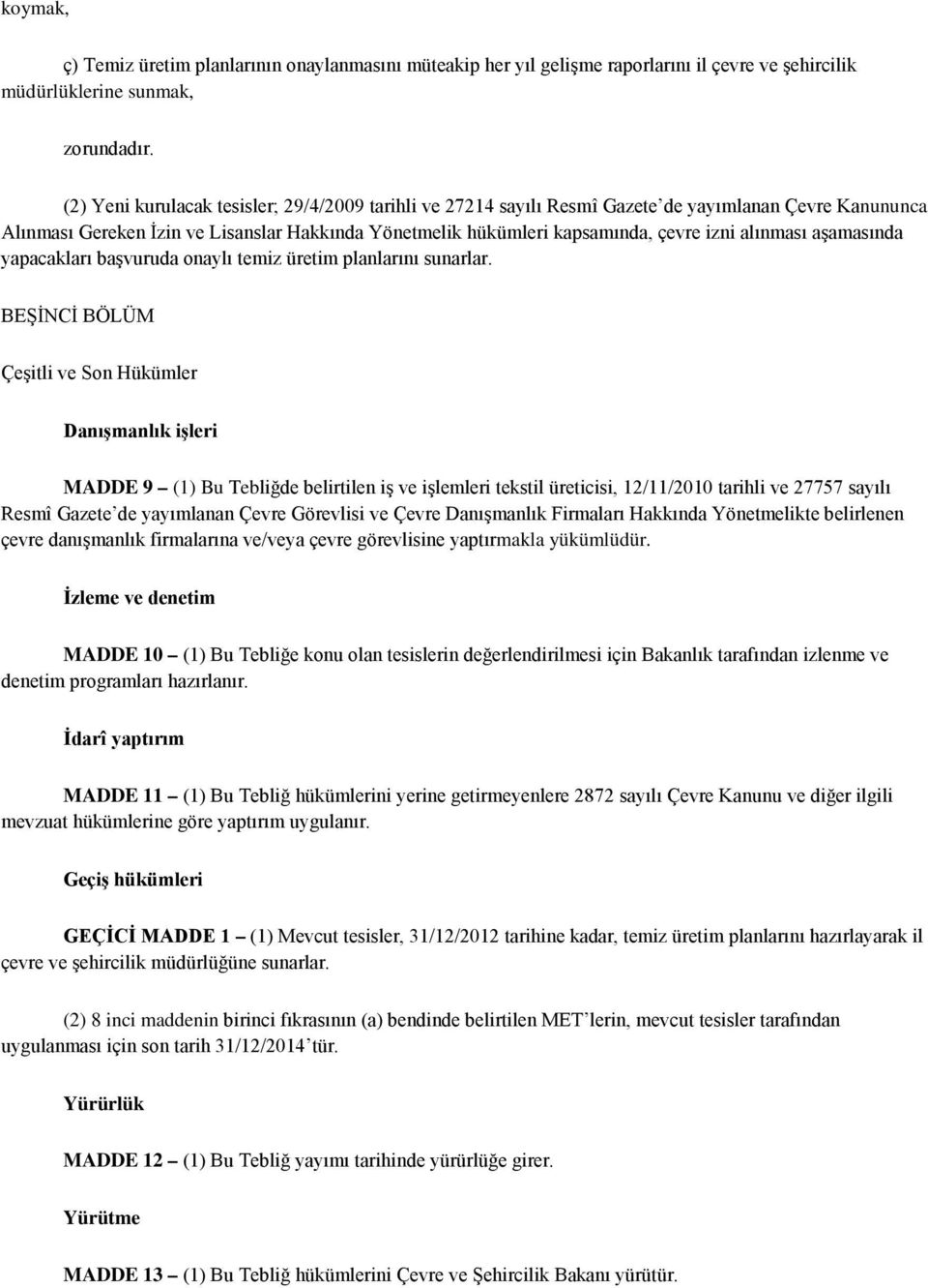 alınması aşamasında yapacakları başvuruda onaylı temiz üretim planlarını sunarlar.