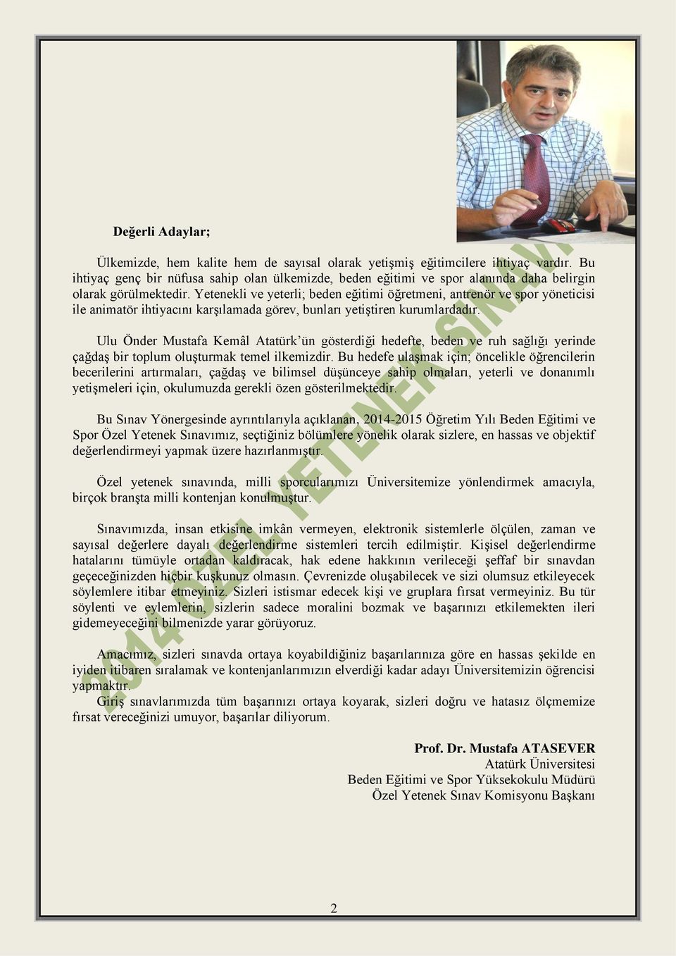 Yetenekli ve yeterli; beden eğitimi öğretmeni, antrenör ve spor yöneticisi ile animatör ihtiyacını karşılamada görev, bunları yetiştiren kurumlardadır.