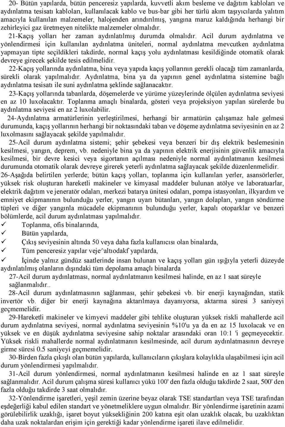 21-KaçıĢ yolları her zaman aydınlatılmıģ durumda olmalıdır.