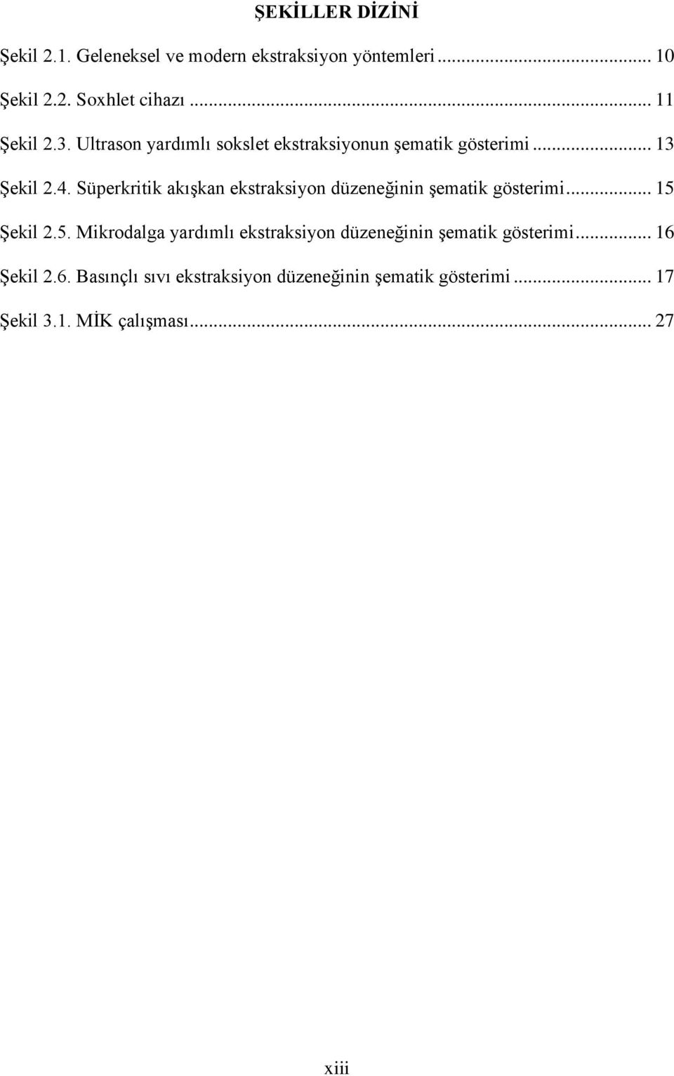 Süperkritik akışkan ekstraksiyon düzeneğinin şematik gösterimi... 15 