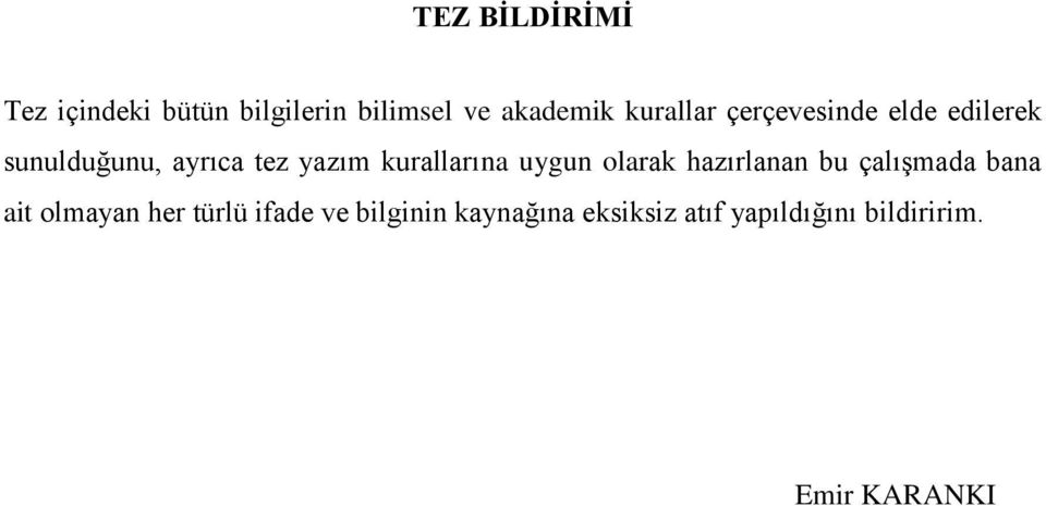 kurallarına uygun olarak hazırlanan bu çalışmada bana ait olmayan her