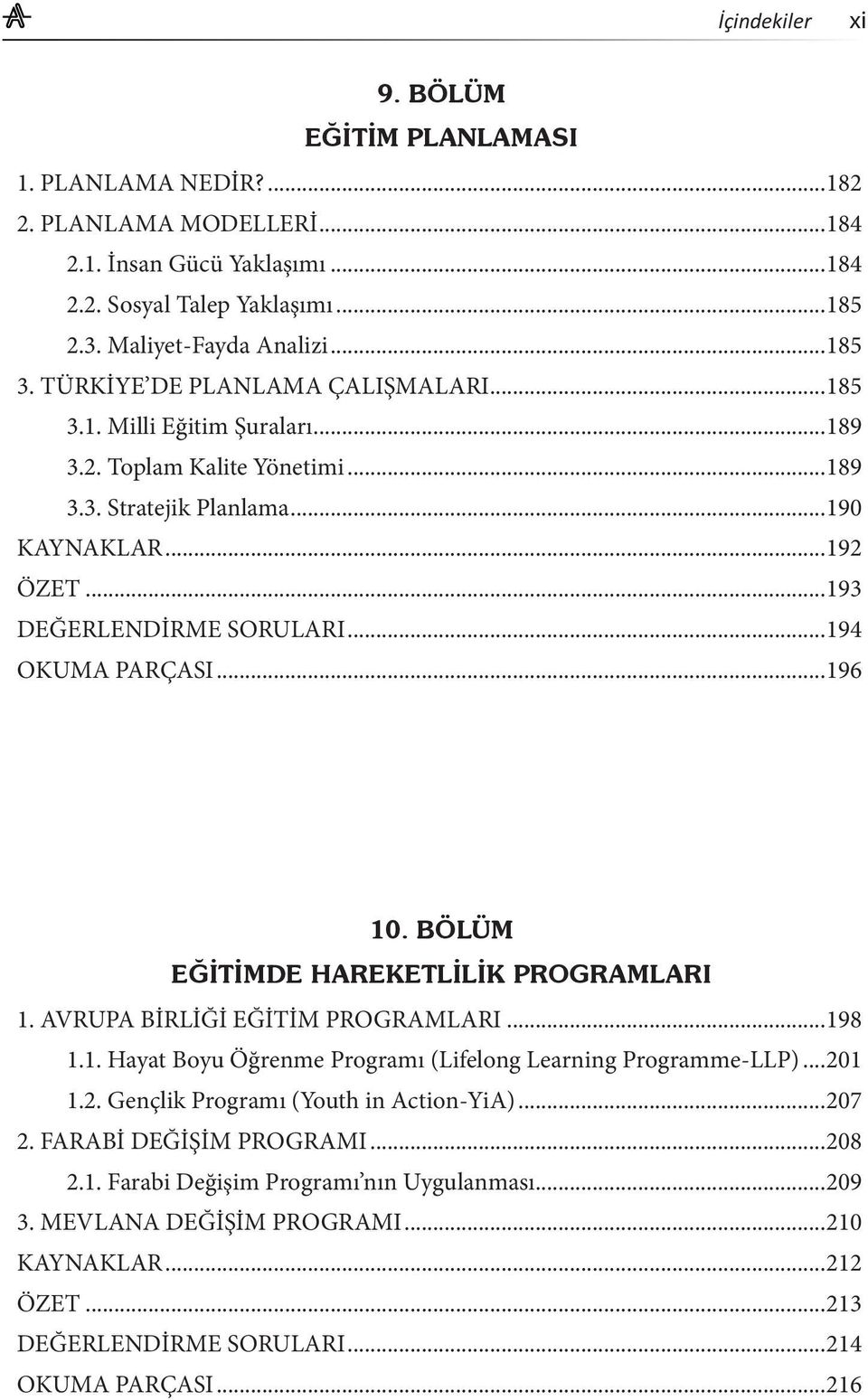 ..194 OKUMA PARÇASI...196 10. BÖLÜM EĞİTİMDE HAREKETLİLİK PROGRAMLARI 1. AVRUPA BİRLİĞİ EĞİTİM PROGRAMLARI...198 1.1. Hayat Boyu Öğrenme Programı (Lifelong Learning Programme-LLP)...20