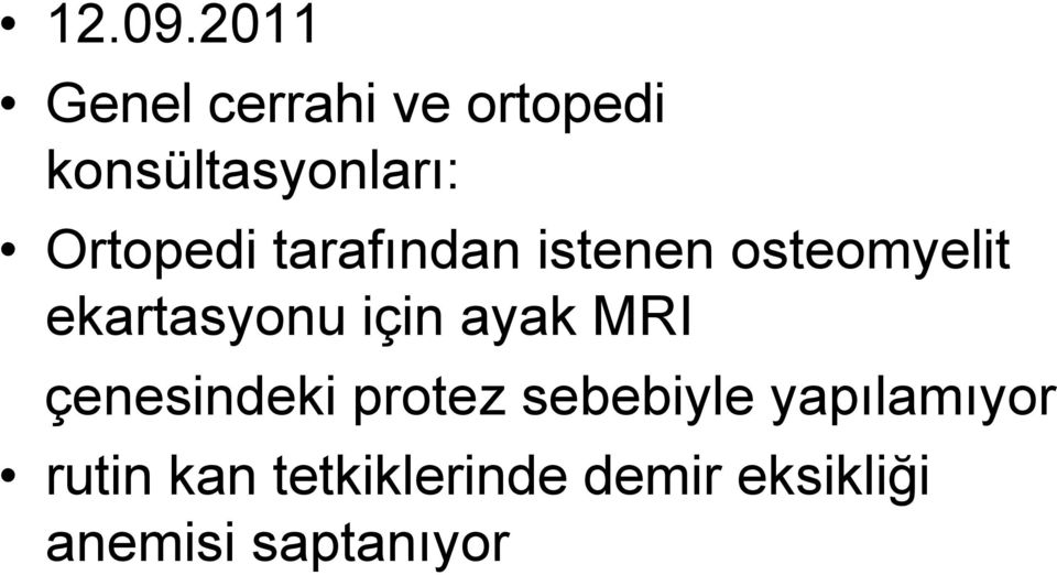 Ortopedi tarafından istenen osteomyelit ekartasyonu