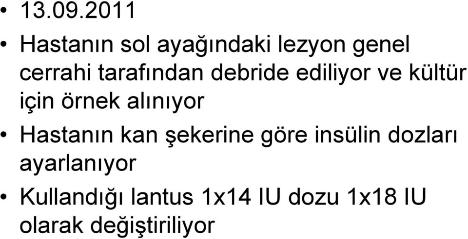 tarafından debride ediliyor ve kültür için örnek alınıyor