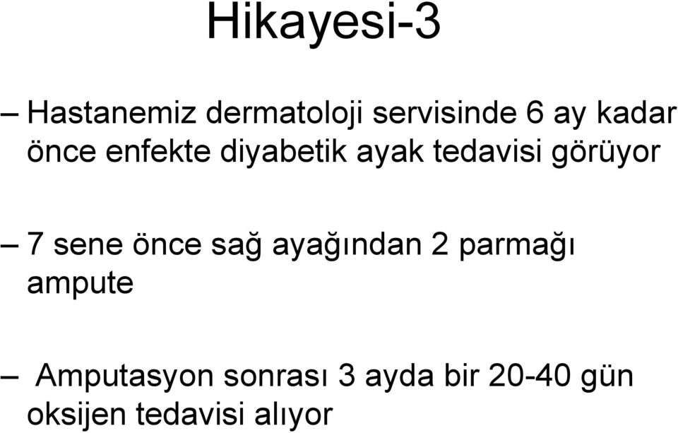 7 sene önce sağ ayağından 2 parmağı ampute