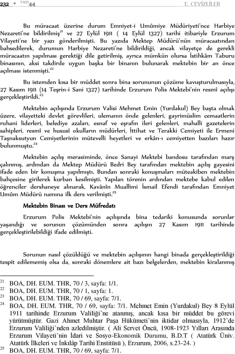 Bu yazıda Mektep Müdürü nün müracaatından bahsedilerek, durumun Harbiye Nezareti ne bildirildiği, ancak vilayetçe de gerekli müracaatın yapılması gerektiği dile getirilmiş, ayrıca mümkün olursa