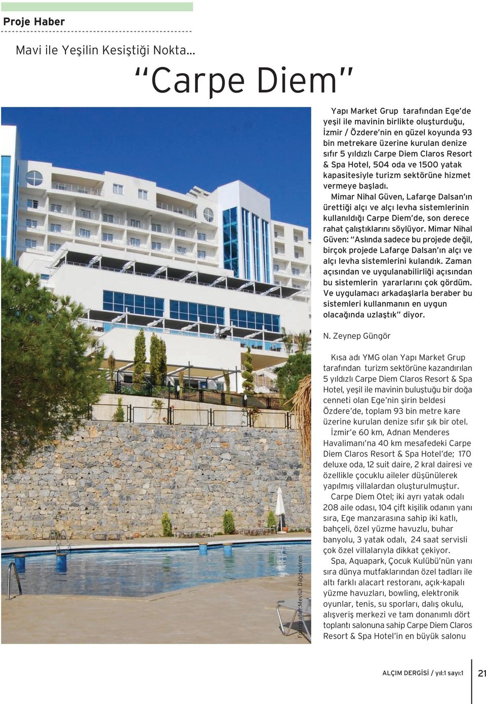Claros Resort & Spa Hotel, 504 oda ve 1500 yatak kapasitesiyle turizm sektörüne hizmet vermeye baflladı.