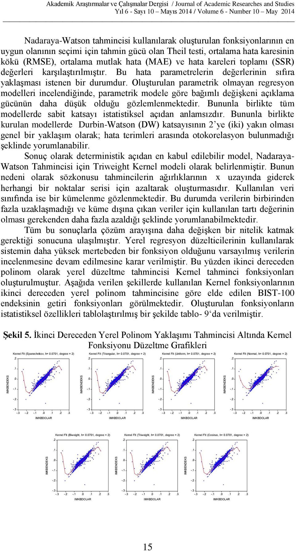 Bu hata parametrelerin değerlerinin sıfıra yaklaşması istenen bir durumdur.