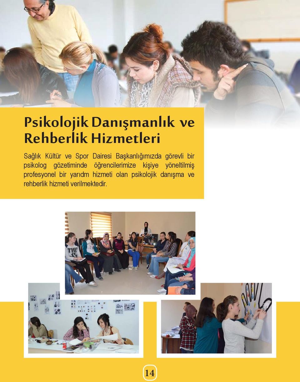 öğrencilerimize kişiye yöneltilmiş profesyonel bir yarıdm