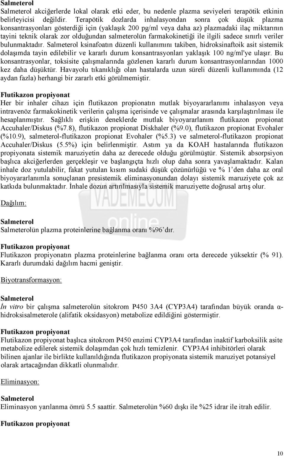 farmakokinetiği ile ilgili sadece sınırlı veriler bulunmaktadır.