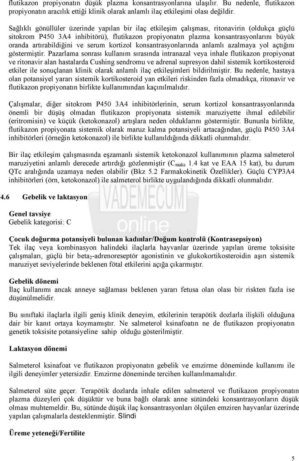 artırabildiğini ve serum kortizol konsantrasyonlarında anlamlı azalmaya yol açtığını göstermiştir.