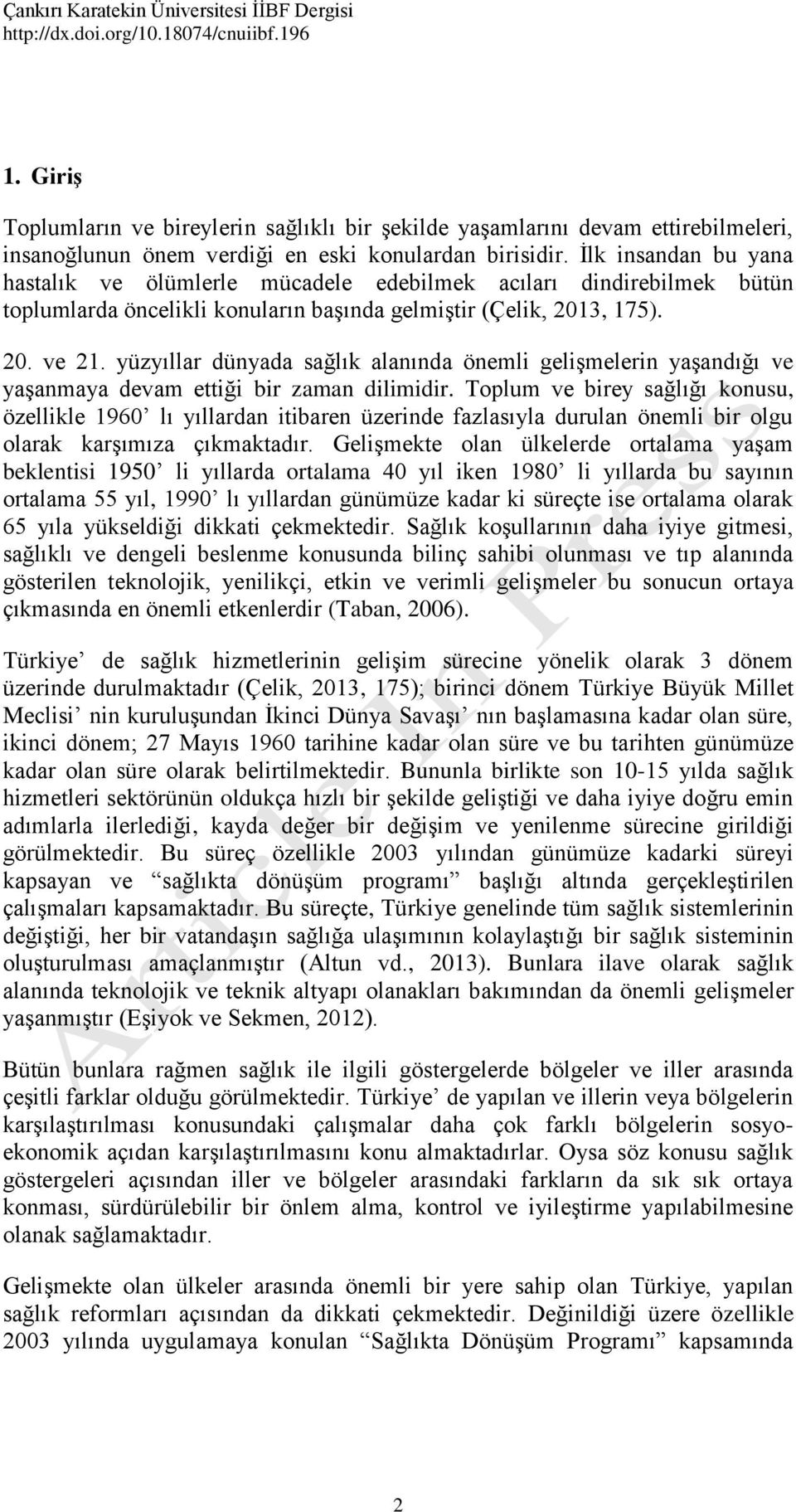 yüzyıllar dünyada sağlık alanında önemli gelişmelerin yaşandığı ve yaşanmaya devam ettiği bir zaman dilimidir.