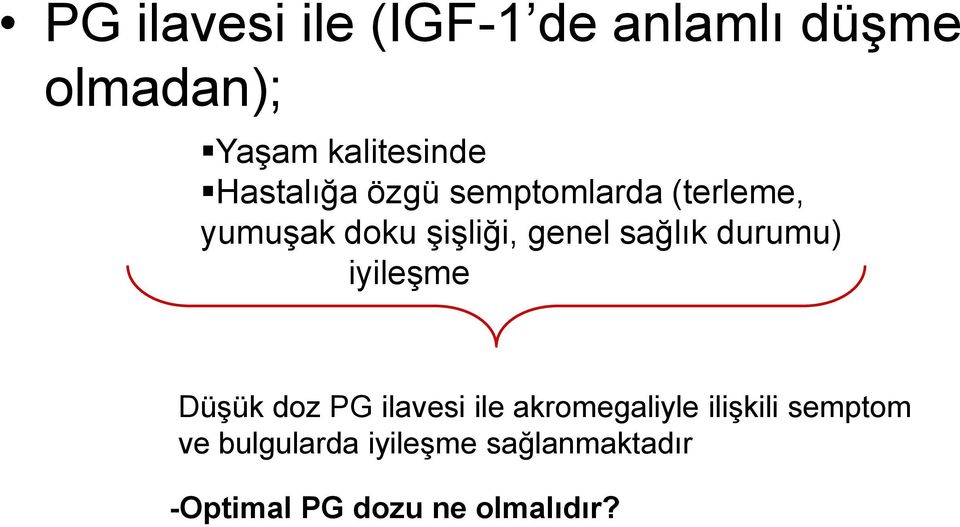 sağlık durumu) iyileşme Düşük doz PG ilavesi ile akromegaliyle