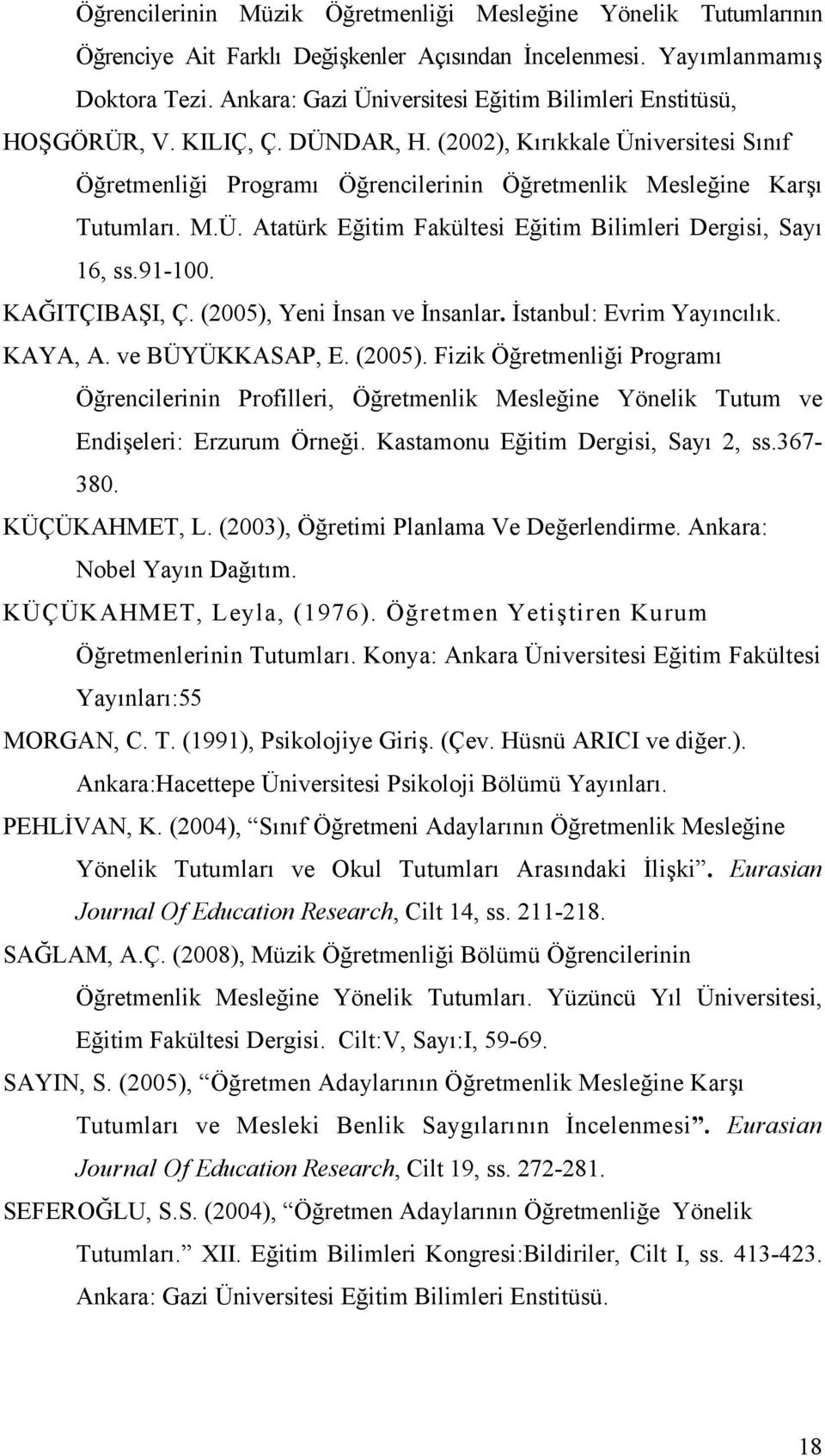 M.Ü. Atatürk Eğitim Fakültesi Eğitim Bilimleri Dergisi, Sayı 16, ss.91-100. KAĞITÇIBAŞI, Ç. (2005),