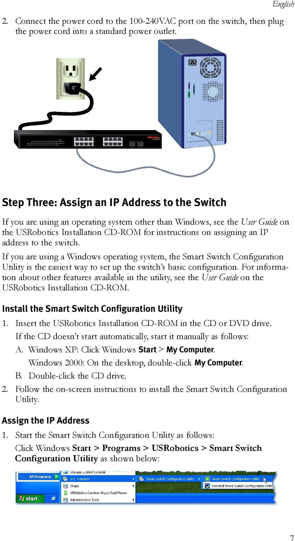 English Step Three: Assign an IP Address to the Switch If you are using an operating system other than Windows, see the User Guide on the USRobotics Installation CD-ROM for instructions on assigning