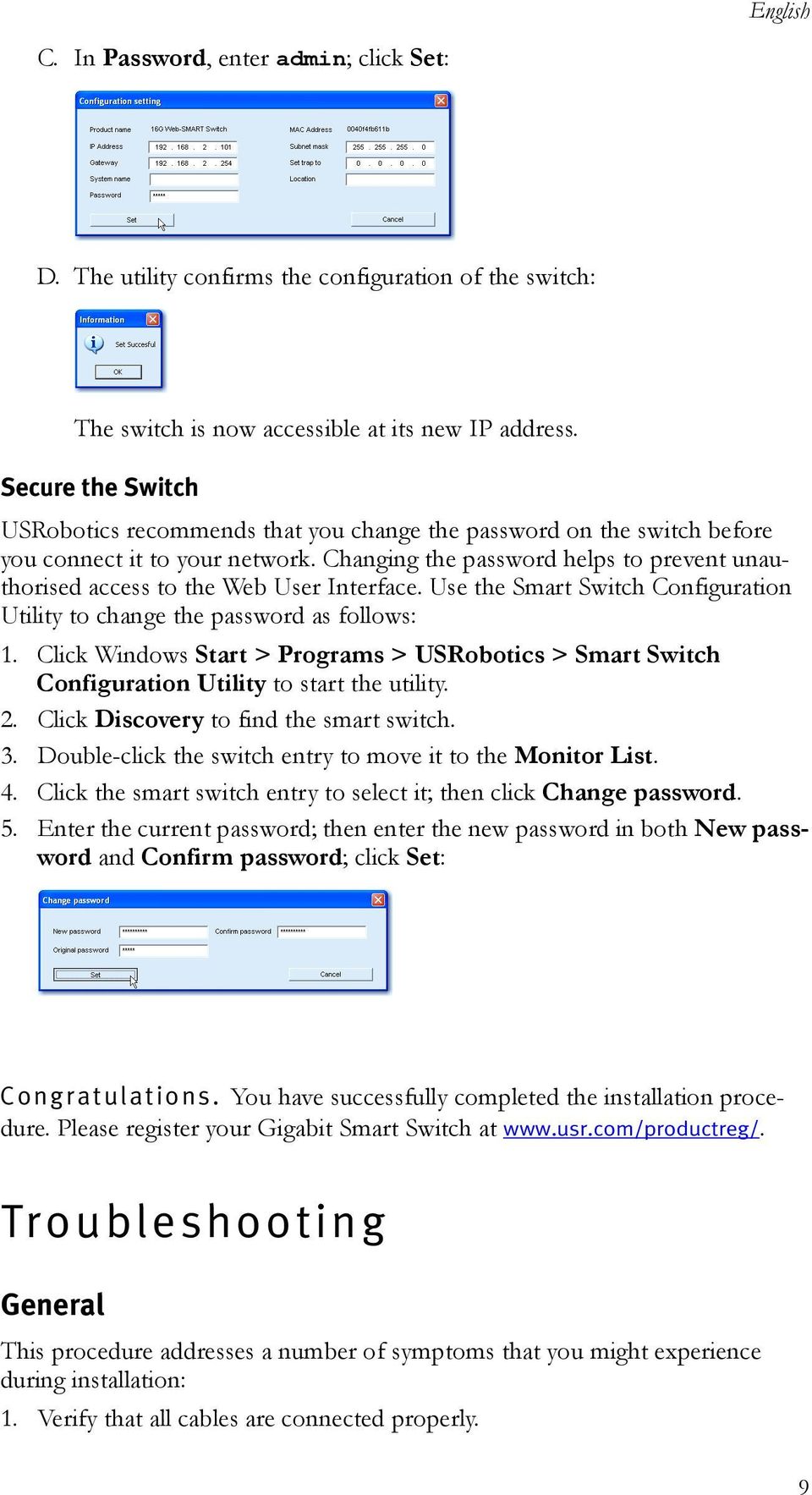 Changing the password helps to prevent unauthorised access to the Web User Interface. Use the Smart Switch Configuration Utility to change the password as follows: 1.