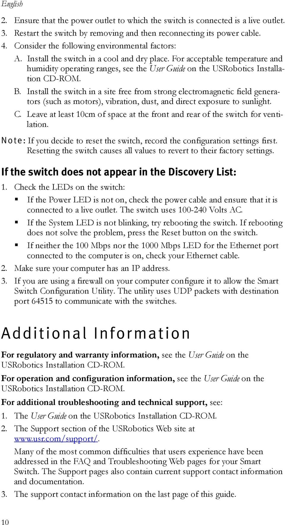 For acceptable temperature and humidity operating ranges, see the User Guide on the USRobotics Installation CD-ROM. B.