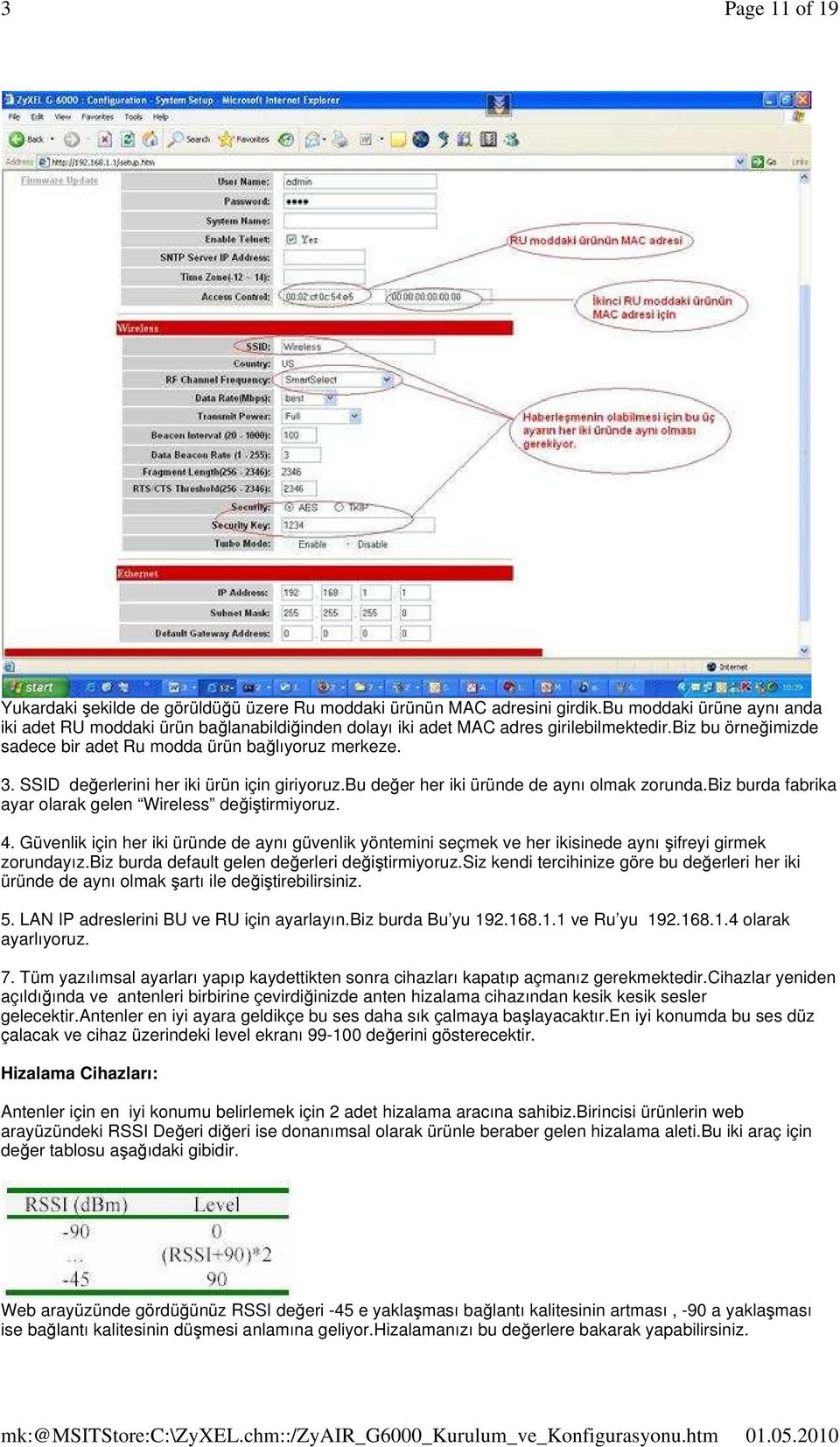 SSID değerlerini her iki ürün için giriyoruz.bu değer her iki üründe de aynı olmak zorunda.biz burda fabrika ayar olarak gelen Wireless değiştirmiyoruz. 4.