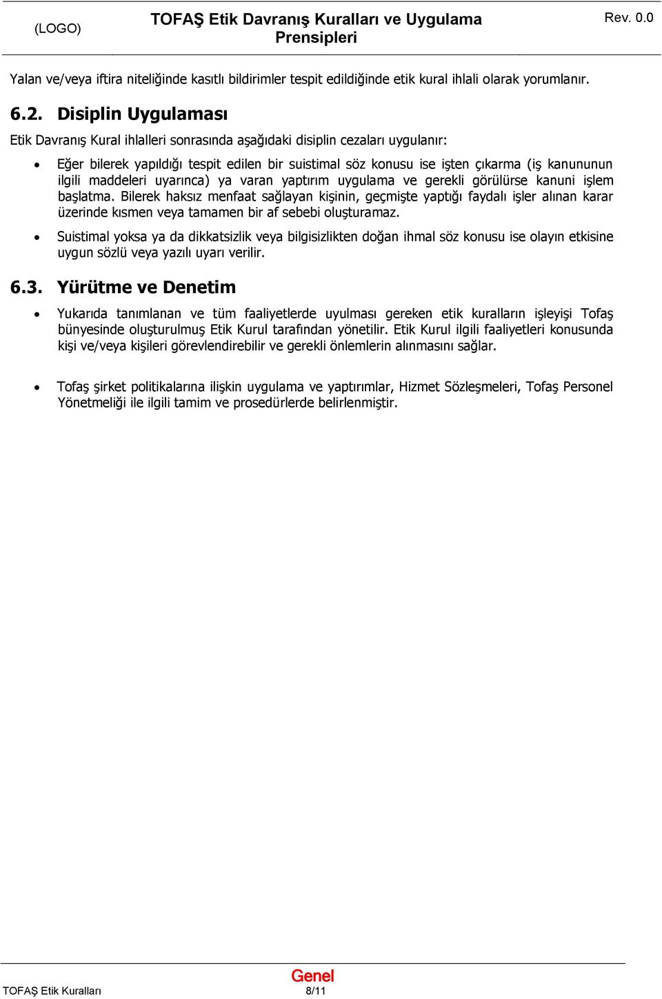 ilgili maddeleri uyarınca) ya varan yaptırım uygulama ve gerekli görülürse kanuni işlem başlatma.